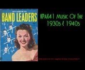 KPAX41 Music Of The 1930s u0026 1940s