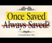 Once Saved Always Saved? A Documentary Film