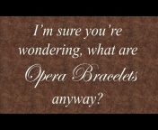 Opera Bracelets