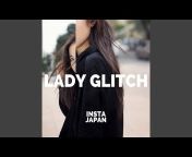 Lady Glitch - Topic