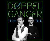 Doppelgänger Tech Talk Podcast