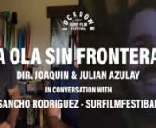Surfilmfestibal founder and Director of Montana Clara Sancho Rodriguez talks to filmmakers Julian and Joaquin Azulay (Gauchos Del Mar) about their groundbreaking and award winning documentary La Ola Sin Fronteras in advance of the Lockdown Surf Film Festival screening of the movie Saturday 11th April March 7PM BST for 24hrs HERE &#62;&#62; https://lockdownsurffilmfestival.com/la-ola-sin-fronteras-screening/nnLOCKDOWN SURF X FILM FESTIVAL is a festival for these unprecedented times, a free, remote celebr