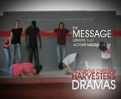 THE MESSAGE is the gospel message in a modern setting.This drama requires a cast of many actors and is ideal for large mission teams.This drama is used at the end of our presentations just before an invitation is made to accept Christ.