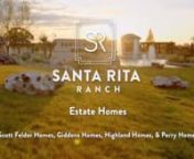 Estate Homes are available by 4 premier builders at Santa Rita Ranch - Gidden Homes, Perry Homes, Highland Homes and Scott Felder Homes.