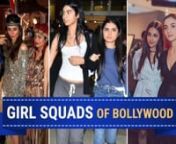 THESE girl squads from Bollywood give us major BFF goals; Check it out from suhana khan
