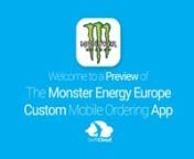 This is a preview of what a mobile ordering app designed for Monster Energy Europe and powered by SwiftCloud could look like. Your customised app could be live in just 6-10 weeks so visit www.swiftcloud.co.uk to book a demo.This video has been prepared specifically for the team at Monster Energy Europe and not for general marketing purposes.It will be deleted in due course but contact sales@swiftcloud.co.uk to have it deleted immediately