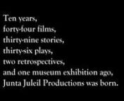 Junta Juleil Productions celebrates its 10th Anniversary with a smorgasbord of film, live performance, and rare archival material on January 17th, 2014 at 8:00 p.m. at the Wild Project (195 E 3rd St between Avenues A &amp; B).Tickets:&#36;15, and available here:nhttps://web.ovationtix.com/trs/pe.c/9861542nnVideo credits:nFeaturing (in order of appearance):nActors:Jillaine Gill, Joe Stipek, Doug Snyder, Michael V. Porsche, Elena Delgado, Jacob Ruhe, Sean Gill, Elizabeth Stewart, Perry Triplett,