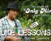 Hey Uke Players!nnIn this month&#39;s episode of Uke Lessons, Aldrine shows you how to play his original song,