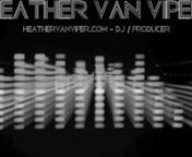 Heather Van Viper monthly podcast called the Dirty Digital available on Itunes:nnhttps://itunes.apple.com/en/podcast/dirty-digital-by-heather-van/id571744581nnTrack Listing:n1)We Are Poseidon Insomnia (Makj &amp; Vinai) - Faithless vs Danny Avila vs Justicen2) Crackin Rattles (Rick Wonder Edit) - Bassjackers + Martin Garrix vs Bingo Playersn3) We Like To Party ( Anthem Kingz) - Showtekn4) You&#39;ve Got the Get Down (Yonny Edit) - Eva Shaw+Hard Rock Sofa vs Mark Knight+Florence &amp; Machinen5) Enco