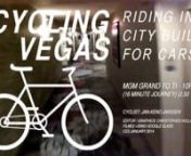 Cycling Vegas - Riding In A City Built For CarsnnMGM Grand to TI - 10pm (16 minute journey) (2.50 Video)nnCyclist: Jan-Keno JanssennEditor / Graphics: Christopher HollorannnFilmed using Google Glass, CES January 2014