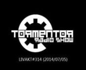 Tormentor Radio Show - LIVAKT#314nBroadcasted live on air on Saturday, 05 July 2014 on Radio Libertaire at 89.4FM to the Paris and its surrounding suburban area.nRadio presenters: Ange, Benjamin, UgonnPlaylist:nn# Artist//Track//Release//Labelnn# Orphx//