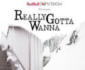 This is the second teaser for the upcoming full length feature ReallyGottaWanna which will air on www.redbull.com/snow, and be available on itunesnnThis film is not only for the riders but for the world -- a means to see what struggles dedicated snowboarders face, and the reasons we face them.nnTo accomplish great things, you have to...nnReally, Gotta WannannCheck out http://reallygottawanna.com/ for the first teaser and upcoming premier an release dates