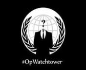 Anonymous Message: #WatchtowerCourtDocumentsnnHello Citizens of the world, We are Anonymous. Dear brothers and sisters. Now is the time to open your eyes and expose the truth!nnOperation Watchtower has begun and our mission is far from over. It has come to our attention that the Jehovah Witness Watchtower cult is involved in more then just paedophilia, we have leaked court documents showing their involvement with money laundering and various front companies that the watchtower is a silent partne