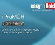 The iProMOH collects new audio and instructions from the Easy On Hold content server or the internet. Your callers will hear what you want them to hear, when you want them to hear it.nnThe on hold device provides quality, continuous audio playback, sophisticated scheduling capabilities for time-sensitive announcements, and it is the only convenient way to manage messaging a multiple remote locations.nnThis unit requires three connections: AC power, audio output and Ethernet cable for internet co