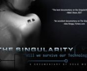 Official film website:www.thesingularityfilm.comnnWithin the coming decades we’ll have the ability to create computers with greater than human intelligence, bio-engineer our species and redesign matter through nanotechnology, what will it mean to be human? Acclaimed as “a large-scale achievement in its documentation of futurist and counter-futurist ideas” and “the best documentary on the Singularity to date,” THE SINGULARITY is rich with insight, while remaining accessible to mains