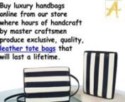 Buy luxury handbags online from our store where hours of handcraft by master craftsmen produce exclusive, quality, leather tote bags that will last a lifetime.