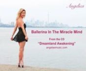 Ballerina In The Miracle Mind - Angelica (Original Music) by Angela Johnson Socan/BMInFrom the CD