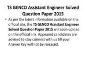 http://www.ejobsadmit.in/ts-genco-answer-key-assistant-engineer-exam-paper-solution/nThe Telangana State Power Generation Corporation Limited has organized a written exam for Assistant Engineer posts on 14th November 2015 successfully. The candidates were waiting for TS GENCO AE Answer Key 2015 right here to estimate the awaited result. The association is all set to declare the authorized answer sheet on the official link that is given below.