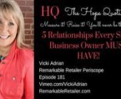 Vicki Adrian brings a daily dose of Inspiration &amp; Education for Small Business Owners, Remarkable Retailers and Savvy Entrepreneurs.In Episode 181, we talk about just how important it is to surround yourself with people who have your best interests at heart.nnThe most overlooked essential equipment needed is connected relationships.”nn5 Relationships we all need nnWhen it comes to the success or failure of your life... “The most overlooked essential equipment needed is connected relati