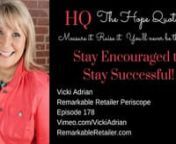 Vicki Adrian brings a daily dose of Inspiration &amp; Education for Remarkable Retailers and Savvy Entrepreneurs.In today&#39;s episode, we talk about the importance of staying encouraged yourself, so that you can lead your family and your team.nnWe’re talking about Hope this week, and the book HQ: The Hope Quotient by Ray Johnston has some excellent advice for people who are leading their business, their team, and their family. nn “What’s the single most important thing you do as a leader?