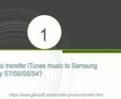 You may read more here: https://www.gihosoft.com/phone-transfer/transfer-itunes-music-to-samsung-galaxy.htmlnWith increasing space of phone storage, a great amount of phone users take their smart phone as a mobile “Music” phone. For those persons not in the know, they really need an efficient tool to transfer their loads of iTunes Music to the Samsung phone when they switch from old iPhone to a new Samsung galaxy phone. How to do it? This video will tell you.