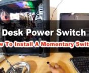 I hate having to reach the pc power switch on my tower, so check out how to install a power on button for your computer on your desk (also known as a Momentary switch) nLIKE SHARE AND SUBSCRIBE nhttps://www.youtube.com/channel/UCbA6M_a0U5v4PbQSv0eGWNQ?sub_confirmation=1 nniEpoch 19mm 3/4