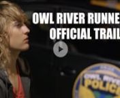 Official trailer for the feature film Owl River Runners, a Danny Thebeau film.nnNOW AVAILABLE on Vimeo and other platforms (links below)- Jaime joyrides on the back-roads of Owl River, population: sinking.She’s going nowhere fast, and it’s the same in life. BFF Paula pressures her to apply to colleges, papa Hal just wants to keep her out of juvie.nnBut Jaime can’t know where she’s going until she knows where she comes from. When ex-con Ray shakes her down for the whereabouts of a stash