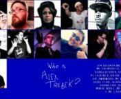 Artist:NerdcorenTrack title:Who is Alex Trebek (featuring MC Frontalot, Schaffer the Darklord, Beefy, MC Hawking, Richie Branson, Mikal kHill, Sammus, YTCracker, Dual Core, Jesse Dangerously, MC Lars, Mega Ran, &amp; Dr. Awkward)nnTrack credits:nProduced by Mikal kHillnPost-production, mixing &amp; mastering by cecilnick of AutocorrectnnVocals by MC Frontalot, Schaffer the Darklord, Beefy, MC Hawking, Richie Branson, Mikal kHill, Sammus, YTCracker, Dual Core, Jesse Dangerously, MC Lars, Mega