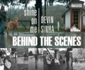 A Behind The Scenes look at Devin Sinha&#39;s New music video Shine on Me and how it was made.nnVideography and Sound Captured by