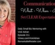 Vicki Adrian brings a daily dose of inspiration and education for small business owners, entrepreneurs and savvy retailers! Today, in Episode 211, we&#39;re talking about the importance of communicating in a very clear, direct way with your team!Of course, this can also apply to your family! :-)nnYou’ve heard and probably experienced miscommunication many times in your life as I have, and as always here on the Remarkable Retailer episodes, I am usually talking about something that is going on in