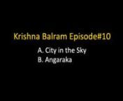 Krishna Balram#10 (City in the Sky &amp; Angaraka)