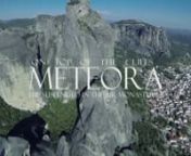 Filmed by Nikos ArvanitidisnSpecial thanks to Vasilis VerveridisnColour correction &amp; edit by Fedra KonstantinidinnSuspended in the air (these monasteries represent a unique artistic achievement and are one of the most powerful examples of the architectural transformation of a site into a place of retreat, meditation and prayer. The Meteora provide an outstanding example of the types of monastic construction which illustrate a significant stage in history, that of the 14th and 15th centuries