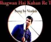 Bhagwan Hai Kahan Re Tu | Venkat (Video Cover) from jo tu na mila lyrics in english