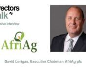 David Lenigas Executive Chairman of AfriAg plc talks the logistics and how the business is booming, with some very large clients and increased volumes going forward.nnThe aim of AfriAg plc is to provide each customer with a bespoke ‘field-to-fork’ service at the right value, at the right time and at the right quality.nnMr. Lenigas holds a Bachelor of Applied Science Degree in Mining Engineering. He served as Executive Chairman of London listed Lonrho Plc from 2006 to September 2012 and was i