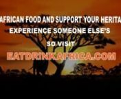 www.eatdrinkafrica.com &#39;The Official African Food and Drink Guide&#39;nWants everyone to &#39;Love African Food&#39; and experience our culture through taste.nn*I do not own the music used* nMokhtar Samba - DRUM &amp; African Rhythm, Part 1