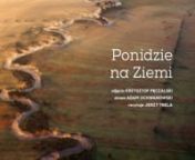 Almost 15 min of best photos, timelapses, videos from canoe, ballon and octocopter with custom music, text and recitation. Made to love Ponidzie - region in Poland - in The Nida Valley.nn