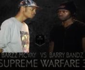This isthe Secondbattle to be released from the Supreme Warfare 3 Equalizer anniversary event. Watch the long anticipated matchup between Barzz Mcvay from the Faculty and Barry Bandz from Team GuttannNext Event Is The beginning of 2015 In Richmond VAn*****SUBSCRIBE*******SUBSCRIBE********SU­­BSCRIBE*******SUBSCRIBE*****nnFOLLOW THE TEAM ON TWITTER: http://twitter.com/SUPREMERAPLEAGU http://twitter.com/CAINDENIM @HUEYHEF @DASMOKEOFNYnFollow on Facebook http://facebook.com/caindenim http://f