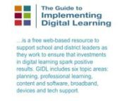 his webinar exploreed the Guide to Implementing Digital Learning, a free web-based resource to support school and district leaders as they work to ensure that investments in digital learning spark positive results. GIDL includes six topic areas: planning, professional learning, content and software, broadband, devices and tech support. Each topic’s section includes background information, key considerations for implementation, resources and exemplars of digital learning in action. The webinar