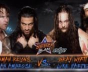 WWE SummerSlam 2015 Official Match Card - Dean Ambrose & Roman Reigns vs. Bray Wyatt & Luke Harper from roman reigns