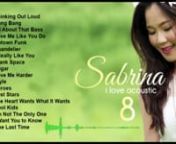 Sabrina ／ I Love Acoustic 8nYear of Release : 2015nLabel: MCA Music, Inc.nArtist : SabrinannTitle Of Album : I Love Acoustic 8nnTrack : 18nnI Love Acoustic 8 : List Of Songsnn1. Thinking Out Loudn2. Bang Bangn3. All About That Bassn4. Love Me Like You Don5. Uptown Funkn6. Chandeliern7. I Really Like Youn8. Blank Spacen9. Sugarn10. Love Me Hardern11. Stylen12. Heroesn13. Lost Starsn14. The Heart Wants What It Wantsn15. Cool Kidsn16. I&#39;m Not The Only Onen17. I Want You to Known18. One Last Time