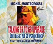 With his New-Topical-Song ‘Talking G7 To G8 Upgrade - Über Das G7 Auf G8 Upgrade Reden’, released by Mira Sound Germany on Audio Single, DVD and as Download, Michel Montecrossa takes a stand for bringing back Russia to the G7 table for the best of Eurasia, world security and the global economy. nnMichel Montecrossa about ‘Talking G7 To G8 Upgrade - Über Das G7 Auf G8 Upgrade Reden’:n“‘The song ‘Talking G7 To G8 Upgrade - Über Das G7 Auf G8 Upgrade Reden’ was written for the G7