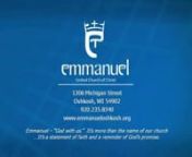 EMMANUEL UNITED CHURCH OF CHRISTn1306 Michigan Street · Oshkosh, WI · Phone:235-8340nEmail:office@emmanueloshkosh.orgnwww.emmanueloshkosh.orgnnEleventh Sunday in Ordinary TimeJune 14, 2015n9:00am Worship n n+ + + + + + + + + +nEmmanuel – “God with us.”It’s more than the name of our church n...It’s a statement of faith and a reminder of God’s promise.n+ + + + + + + + + +nnPRELUDE “Air” - Gordon Youngnn*CALL TO WORSHIP nRejoice, people of God!Cel