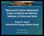 An ETA Seminar on Thu, Jan 22, 2015nSpeaker: Anand GopalnnGrowth in greenhouse gas emissions from transportation in China and India is expected to outpace all other countries between now and 2040. This growth will primarily be driven by the steep rise in personal vehicle ownership that inevitably accompanies growing incomes. Most marginal abatement cost studies show that hybrid and electric vehicles are expensive climate mitigation technologies in developing countries. In our research, however,