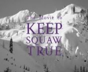 For screenings and more information: https://sierrawatch.org/kst-movie/nnSYNOPSIS: nA modern day David and Goliath story – The Movie to Keep Squaw True tells the epic saga of a mountain community rising up to defend the integrity of an incredible place.nnWhen private developers came to Tahoe to transform Squaw Valley into a Vegas-style amusement park, they ran into a mountain of community commitment, organized as the movement to Keep Squaw True.nnThe movie tells the inspiring story of the ongo