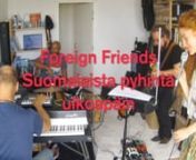 This is a rehearsal glimpse of the Foreign Friends preparing for their debut concert at the Viapori Jazz Festival 2016. A large concert tour and several jazz festivals followed in 2017.nIn summer 2019 the Foreign Friends performed at the Pori Jazz Festival, the Kalotti Jazz &amp; Blues festival in Tornio and at the Jazzkukko Festival in Laitila.nTheir next concert will be held at the Voodoo Music Club in Roihuvuori on September 5th, 2020.nnFor more updates on concerts and events, please visit ou
