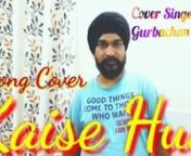 Hi guys nnI Present you the cover song of Kaise Hua from the Biggest Hit Movieof 2019 Kabir Singh. This Soulful song conveys the phase of love where two are now inseperable from each other.nnMusic, at its essence, is what gives us memories. And the longer a song has existed in our lives, the more memories we have of it.nnVishal Mishra has Composed and Sung this songstarring Shahid Kapoor and Kiara Advaniwhich has now become one of the most soulful song of the year and movie Kabir Singh whi