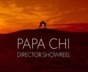 PAPA CHI DIRECTOR SHOWREEL from chi chi papa chi