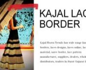 Kajal Flozen Trendz brings to the most stylish and unique variety of lace border and ribbons which are used in clothes for amazing finishing.
