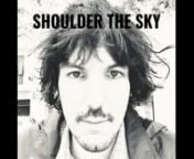 From the album SHOULDER THE SKYn©2018