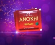 ANOKHI SUPARI 10 SEC from anokhi